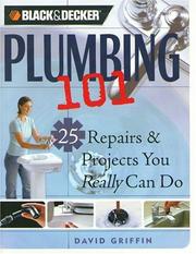 Cover of: Plumbing 101: 25 Repairs & Projects You Really Can Do (Black & Decker Home Improvement Library)