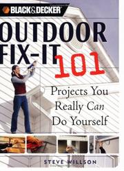 Cover of: Outdoor Fix-It 101: Projects You Really Can Do Yourself (Black & Decker)