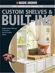 Cover of: Black & Decker Complete Guide to Custom Shelves & Built-ins: Build Custom Add-ons to Create a One-of-a-kind Home (Black & Decker Complete Guide)