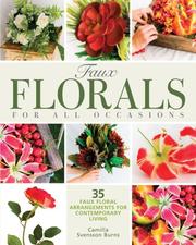 Cover of: Faux Florals for All Occasions: 35 Faux Floral Arrangements for Contemporary Living