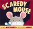 Cover of: Scaredy mouse