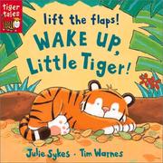 Cover of: Wake Up, Little Tiger: Lift the Flap