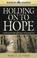 Cover of: Holding on to Hope