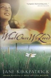 Cover of: What Once We Loved (Kinship and Courage Series #3)