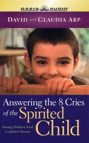 Answering the 8 Cries of the Spirited Child by Dave Arp, Claudia Arp