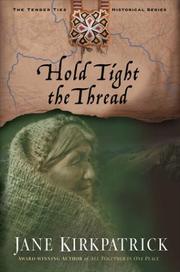 Cover of: Hold Tight the Thread (Tender Ties Historical Series #3)