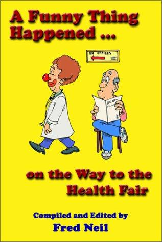 A Funny Thing Happened on the Way to the Health Fair by Fred Neil