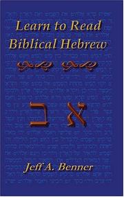 Cover of: Learn to Read Biblical Hebrew: A Guide To Learning The Hebrew Alphabet, Vocabulary And Sentence Structure Of The Hebrew Bible