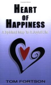 Cover of: Heart of Happiness: A Spiritual Map to a Joyful Life