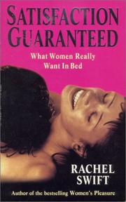 Cover of: Satisfaction Guaranteed--What Women Really Want in Bed by Rachel Swift