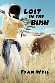 Cover of: Lost in the Bush by Tyan Wyss, Tyan Wyss