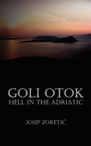 Cover of: Goli Otok - Hell in the Adriatic by Josip Zoretic