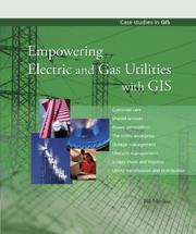 Empowering Electric and Gas Utilities with GIS by Bill Meehan, Bill Meehan