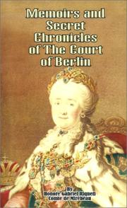 Cover of: Memoirs & Secret Chronicles of the Court of Berlin by Gabriel Riquetti Comte De Mirebeau, Oliver H. G. Leigh