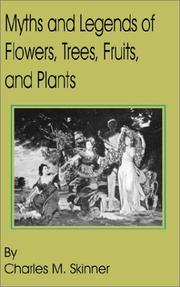 Cover of: Myths and Legends of Flowers, Trees, Fruits, and Plants: In All Ages and in All Climes