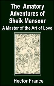 Cover of: The Amatory Adventures of Sheik Mansour, a Master of the Art of Love | Hector France