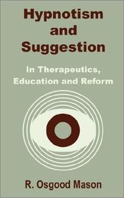 Cover of: Hypnotism and Suggestion in Therapeutics, Education and Reform by R. Osgood Mason