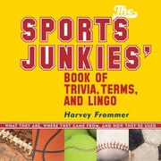 Cover of: The Sports Junkies' Book of Trivia, Terms, and Lingo: What They Are, Where They Came From,and How They're Used