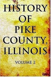 Cover of: History of Pike County, Illinois Vol 2