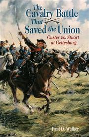 Cover of: The cavalry battle that saved the Union: Custer vs. Stuart at Gettysburg