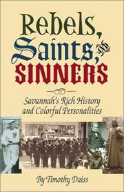 Rebels, saints, and sinners : Savannah's rich history and colorful personalities by Timothy Daiss