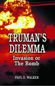Cover of: Truman's dilemma: invasion or the bomb