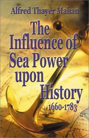 Cover of: The Influence of Sea Power upon History, 1660-1783 by Alfred Thayer Mahan