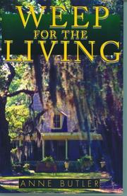 Weep for the living by Anne Butler Hamilton