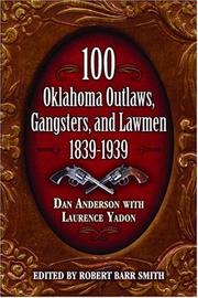 100 Oklahoma outlaws, gangsters, and lawmen by Dan Anderson, Daniel Anderson, Laurence Yadon
