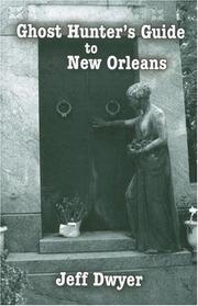 Ghost hunter's guide to New Orleans by Jeff Dwyer