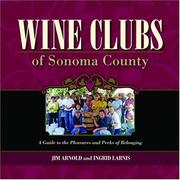 Cover of: Wine Clubs of Sonoma County: A Guide to the Pleasures And Perks of Belonging