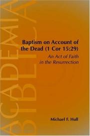 Baptism on account of the dead (1 Cor:15:29) by Michael F. Hull