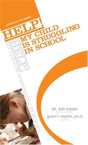Cover of: Help! My Child Is Struggling in School! (Focus on the Family: Help!) by Bill, Dr. Maier, Grant I., Ph.D. Martin