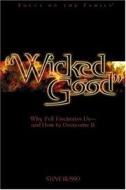 Cover of: Wicked good: why the dark side fascinates us and how to overcome it