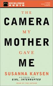 Cover of: The Camera My Mother Gave Me by Susanna Kaysen, Susanna Kaysen