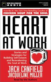 Cover of: Heart at Work: Stories and Strategies for Building Self-Esteem and Reawakening the Soul at Work