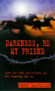 Cover of: Darkness, be my friend by John Marsden undifferentiated