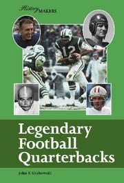 Cover of: Legendary Football Quarterbacks (History Makers) by John F. Grabowski