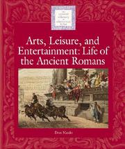 Cover of: Lucent Library of Historical Eras - Arts, Leisure and Entertainment: Life of the Ancient Romans (Lucent Library of Historical Eras)