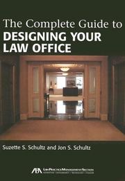 The complete guide to designing your law office by Suzette S. Schultz, Suzette S.  Schultz, Jon S. Schultz