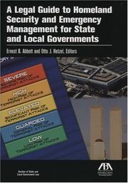 Cover of: A legal guide to homeland security and emergency management for state and local governments by Ernest B. Abbott and Otto J. Hetzel, editors.