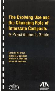 Cover of: The Evolving Use and Changing Role of Interstate Compacts by Caroline N. Broun, Michael L. Buenger, Michael H. McCabe, Richard L. Masters