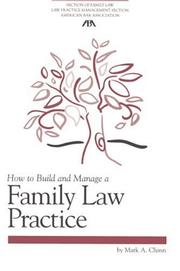 Cover of: How to Build and Manage a Family Law Practice (Practice-Building Series)