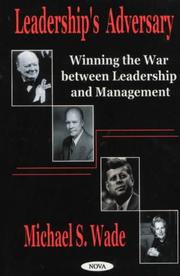 Cover of: Leadership's adversary: winning the war between leadership and management