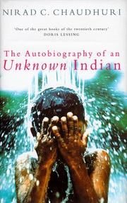 The autobiography of an unknown Indian by Chaudhuri, Nirad C.