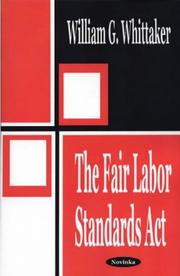 The Fair Labor Standards Act by William G. Whittaker
