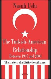 Cover of: The Turkish-American relationship between 1947 and 2003 by Nasuh Uslu