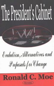 Cover of: The President's Cabinet: Evolution, Alternatives and Proposals for Change