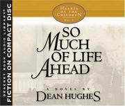 Cover of: So Much of Life Ahead (Hearts of the Children, Vol. 5) by Dean Hughes