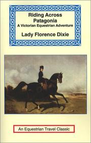 Cover of: Riding Across Patagonia (Equestrian Travel Classics) by Florence Dixie, Julius Beerbohm